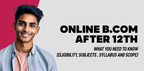 online-b-com-after-12th-what-you-need-to-know-eligibility-subjects-syllabus-and-scope.jpg