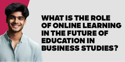 what-is-the-role-of-online-learning-in-the-future-of-education-in-business-studies.jpg
