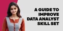 A Guide To Improve Data Analyst Skill Set 