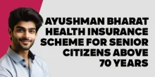 Ayushman Bharat Health Insurance Scheme for Senior Citizens above 70 years