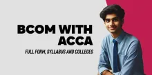 BCom With ACCA-Full Form, Syllabus and Colleges  