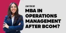 Can You Do an MBA in Operations Management After BCom?  