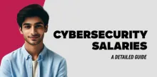 Cybersecurity Salaries: A Detailed Guide