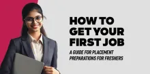 How to Get Your First Job: A Guide for Placement Preparations for Freshers 