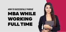 How to Successfully Pursue an MBA While Working Full Time 