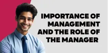 Importance of Management and the role of the manager