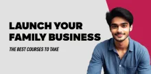 Launch Your Family Business: The Best Courses to Take