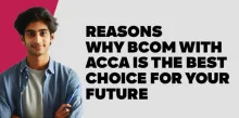 Reasons Why BCom with ACCA is the Best Choice for Your Future 