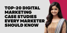 Top-20 Digital Marketing Case Studies every Marketer should know 