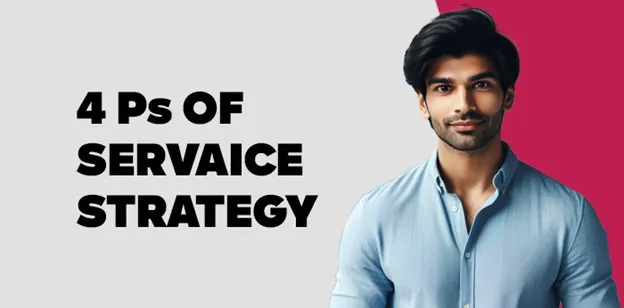 4 Ps of Service Strategy
