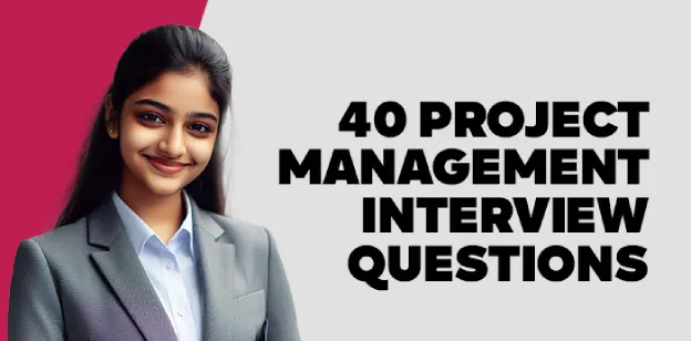 40 Project Management Interview Questions