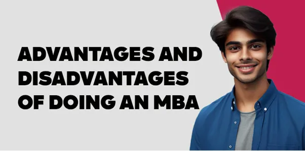 Advantages and Disadvantages of doing an MBA 