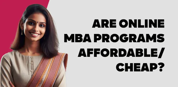 Are Online MBA Programs affordable/cheap? 