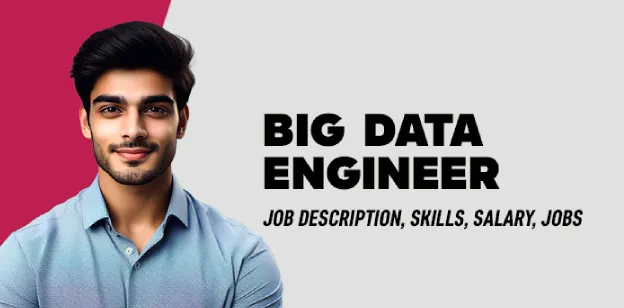 Big Data Engineer: Job Description, Skills ,Salary, Jobs