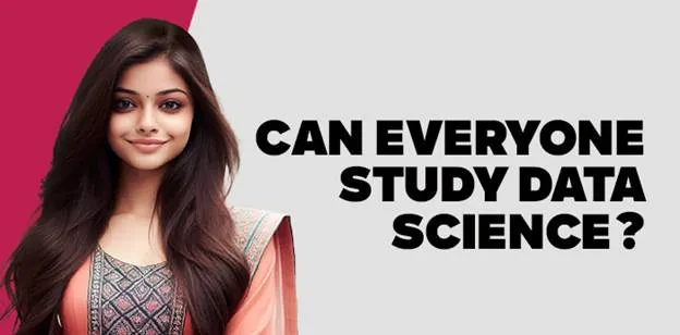 Can everyone study Data Science? 