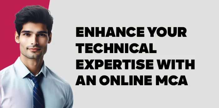 Enhance Your Technical Expertise with an Online MCA  