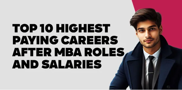 Top 10 Highest Paying Careers After MBA: Roles and Salaries 