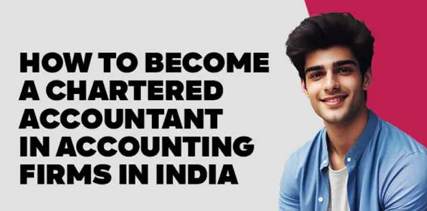 How to Become a Chartered Accountant in Accounting Firms In India