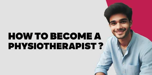 How to Become a Physiotherapist? 