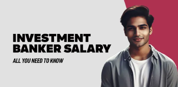 Investment Banker Salary - All You Need to Know