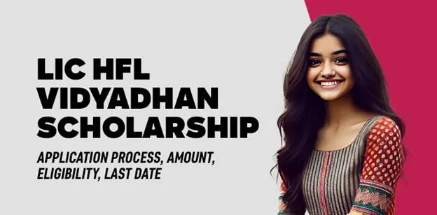 LIC HFL Vidyadhan Scholarship: Application Process, Amount, Eligibility, Last Date 