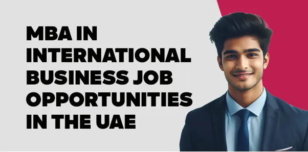 MBA In International Business Job Opportunities in the UAE 