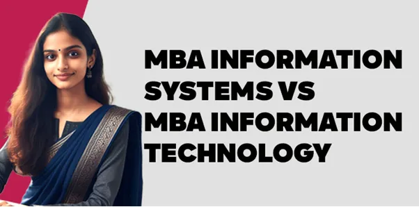MBA Information Systems vs MBA Information Technology 