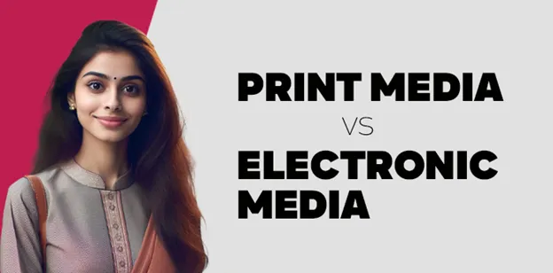Print Media vs Electronic Media 