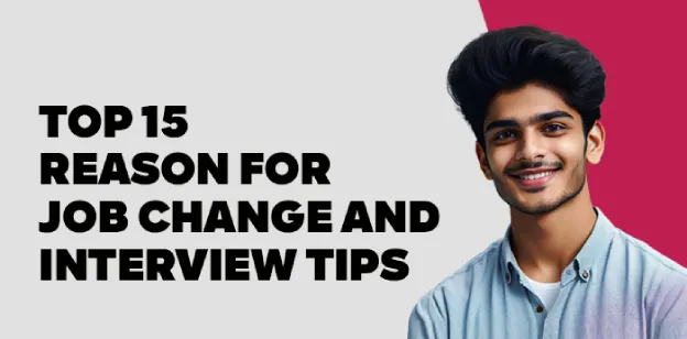 Top 15 Reason for Job Change and Interview Tips