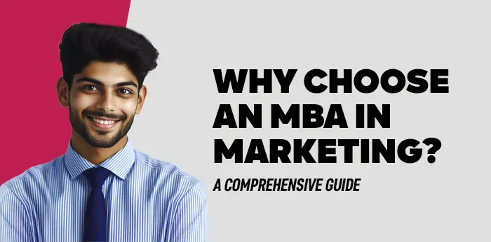 Why Choose an MBA in Marketing? A Comprehensive Guide 